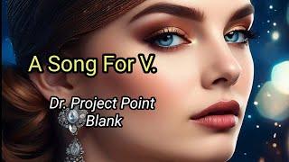 A Song For V. / Dr. Project Point Blank Blues Band (Lyrics)