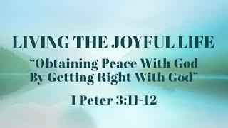 Obtaining Peace With God, By Getting Right With God | Sunday Morning Worship | August 7, 2022