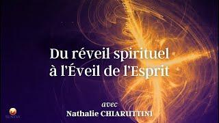 DU RÉVEIL SPIRITUEL à L'ÉVEIL DE L'ESPRIT - Nathalie CHIARUTTINI