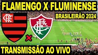 FLAMENGO X FLUMINENSE AO VIVO DIRETO DO MARACANÃ -  CAMPEONATO BRASILEIRO 2024