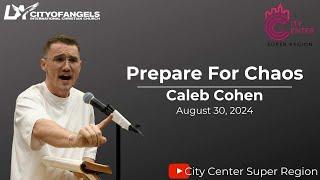 "Prepare For Chaos" - Caleb Cohen - Campus Devotional - August 30, 2024