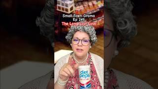 Ep 249 Small Town Drama: Can Loretta's long lost love be back? #soapopera #heatbreak #lostlove