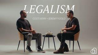 Legalism | Costi Hinn + Jeremy Vuolo