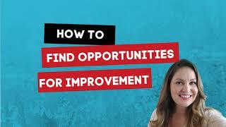 How to Find Opportunities for Improvement