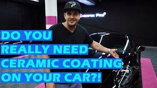 DO YOU REALLY NEED A CERAMIC COATING ON YOUR CAR? Is Ceramic Pro really worth it?!