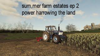 summer farm estates ep 2 power harrowing the land