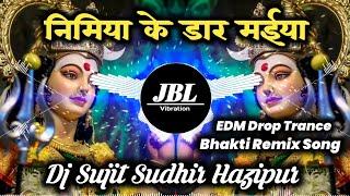 Nimiya Ke Daar || Pawan Singh || Edm Drop Trance Remix || Dj Sujit Sudhir Hajipur