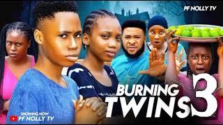 BURNING TWINS ( PART 3) ONYINYE OKAFOR, SAM SUNNY, ISAAC FRED - LATEST 2024 NOLLYWOOD MOVIE