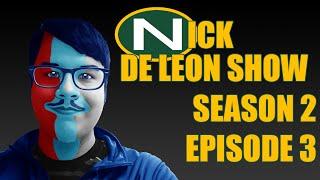 Nick De Leon Show - Season 2, Episode 3