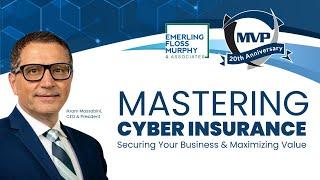 Mastering Cyber Insurance: How to Secure Your Business and Maximize Value