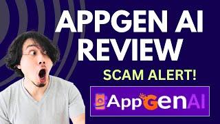 AppGen AI Review | SCAM ALERT! MUST WATCH