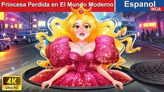 Princesa Perdida en El Mundo Moderno  Time Travel in Spanish |@WOASpanishFairyTales