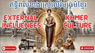 How External Influences Shaped the Rich Heritage of Khmer Culture