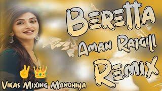 Beretta Song Remix Aman Rajgill || Hard  Bass Vibration||Vikas Mixing Mandhiya ️️||