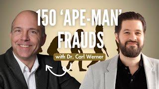 Widespread Ape-Man Fossil Fraud at Museums with Dr. Carl Werner