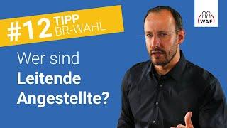 Wer sind Leitende Angestellte laut Gesetz? | Betriebsratswahl Tipp #12