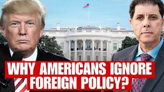 American Voters Ignore Foreign Policy at Their Peril!