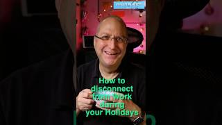  How to disconnect from Work during your Holidays 