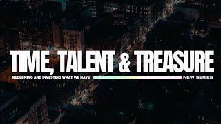 Time, Talent, & Treasure - Part 1- June 9, 2024 - Pastor Trevor Chin