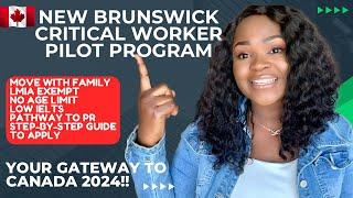 New Brunswick Critical Worker Pilot Program 2024 | Move with Family | LMIA Exempt | Low IELTS |