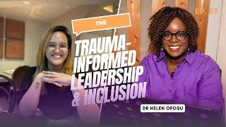 The Trauma-Informed Leadership & Inclusion | PODCAST ! You're Worthy Podcast