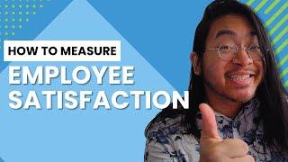 Finding Happiness at Work : How to Measure Employee Satisfaction