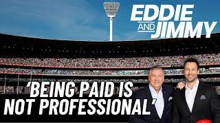 There isn't professionalism in footy and Jimmy's laughable $25k job offer - Eddie and Jimmy