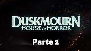 As Primeiras Impressões de Duskmourn: House of Horror - Parte 2