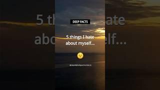 5 things I hate about myself.. Deep Psychology Facts #shorts