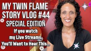 My Twin Flame Vlog #44 Special Edition: If You Watch My Live Streams, You'll Want to Watch This...