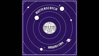 Butterscotch Hawaiian - Butterscotch Hawaiian (Full EP)