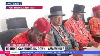 Politics in Rivers State: Nothing Can Bring Us Down - Amaewhule