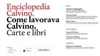 Enciclopedia Calvino Come lavorava Calvino. Carte e libri Biblioteca Nazionale Centrale 9 marzo 2023