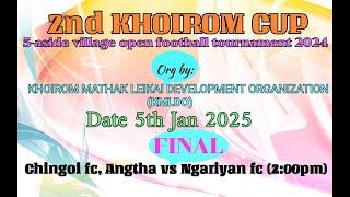 2nd KHOIROM CUP - 5-Aside Village Open Football Tournament 2024, Final Match