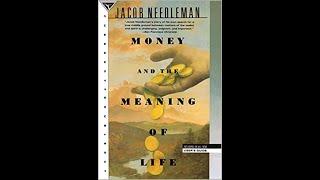 "Money and the Meaning of Life" by Jacob Needleman