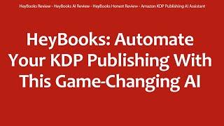 HeyBooks Review - HeyBooks AI Review - HeyBooks Honest Review - Amazon KDP Publishing AI Assistant