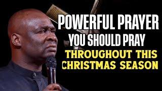 POWERFUL PRAYER YOU SHOULD PRAY THROUGHOUT THIS CHRISTMAS SEASON - APOSTLE JOSHUA SELMAN