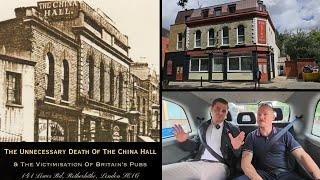 The Unnecessary Death Of The China Hall & The Victimisation Of Britain's Pubs #Rotherhithe, #London