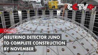 Neutrino Detector JUNO to Complete Construction by November