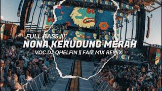 DJ TIK TOK NONA KERUDUNG MERAH VOC.@DjQhelfin (BASSGANGGA)FAIZ MIX REMIX 2024