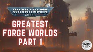 Warhammer 40k Lore - The Greatest Forge Worlds (Part 1)