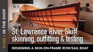 Building the skin-on-frame St. Lawrence River Skiff: Skinning, Outfitting, and Testing