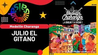 JULIO EL GITANO por MEDELLIN CHARANGA - Salsa Premium