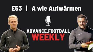 E53 | A wie Aufwärmen // Advance.Football Jugendfußball-Podcast