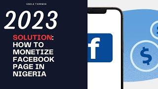 How To Monetize Your Facebook Page in Nigeria 2023: Fix Ineligible Country that cannot monetize