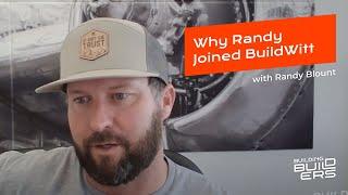 Why Randy Joined BuildWitt with Randy Blount