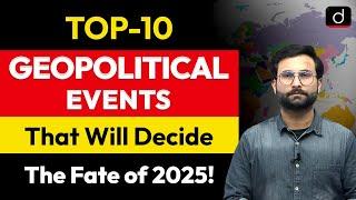 Top 10 Geopolitical Events of 2024 That Will Shape 2025 | Drishti IAS English