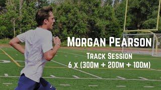 Morgan Pearson - Track Session (6 x 300m, 200m, 100m)