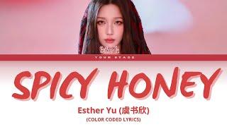 虞书欣 Esther Yu - Spicy Honey (English Version) (color coded lyrics)