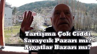 Tartışma Çok Ciddi Saraycık Pazarı mı? Ayvatlar Bazarı mı?  #Tartışma #Ciddi #Pazar #Bazar